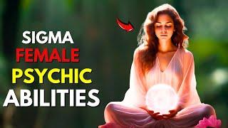 Why Sigma Female Are The Only Women With Psychic Abilities