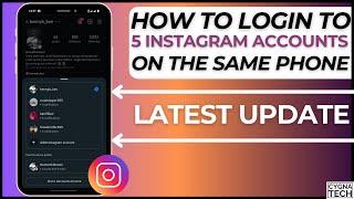 How To Login To 5 Instagram Accounts On The Same Phone Using The Instagram App