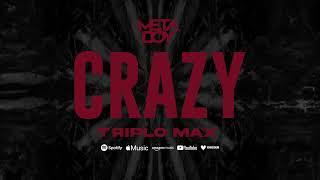 MetaBoy x Triplo Max  - Crazy