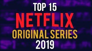 Top 15 Best Netflix Original Series to Watch Now! 2019