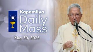 May 30, 2025 | Hold On For His Lasting Joy | Kapamilya Daily Mass
