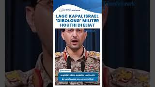 Aksi Angkatan Laut & Angkatan Udara Houthi Bolong Kapal Israel MSC UNIFIC, Pelabuhan Eilat Membara