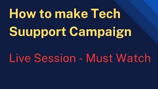 How to Create Tech Support Campaigns Live Session