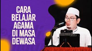 Video Pendek: Cara Belajar Agama Di Masa Dewasa - Ustadz Ahmad Zainuddin Al Banjary, Lc