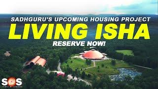 Sadhguru's Exclusive Upcoming Housing Project - Living Isha - Reserve Now!