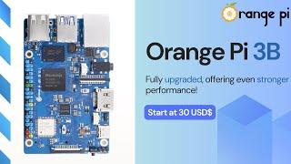 Orange Pi 3B: The Most Powerful and Affordable Single-Board Computer in Orange Pi History