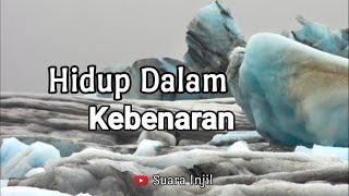 Hidup Dalam Kebenaran. Renungan Dan Doa Pagi Suara Injil.