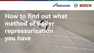 How to find out what method of boiler repressurisation you have | Worcester Bosch