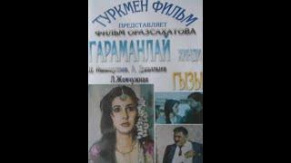 TURKMEN KINO - GARAMANLAN HINDI GYZY 1998 TURKMEN FILM