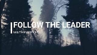 Mathew Ryan- Follow the leader (Subtítulos en español)