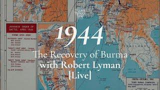 Video interview with Robert Lyman on General Slim and the Recovery of Burma in 1944