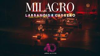 Larbanois & Carrero - Milagro (Video Oficial)