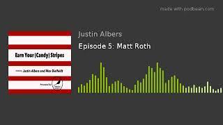 Episode 5: Matt Roth