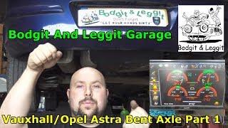Vauxhall/Opel Astra Bent Axle Part 1 Bodgit And Leggit Garage