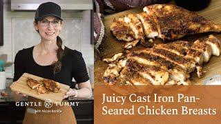 BEST Juiciest Cast Iron Pan-Seared Chicken Breasts | Easy & Perfect Every time!!