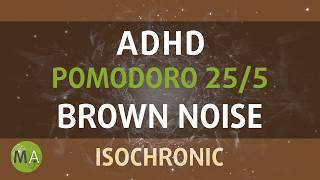 ADHD Intense Relief Pomodoro 25/5 - Brown Noise  + Isochronic Tones