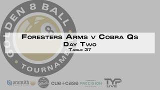 (Table 2) Foresters Arms v Cobra Qs | Group Stages @ Golden 8 Ball | Blackpool