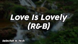 Love Is Lovely (R&B) - Selectah N-Tech