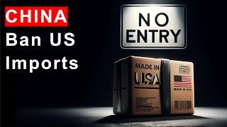China BANNED Import from the US: What Next?