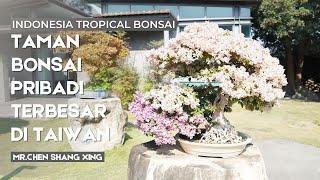 Taman Bonsai Pribadi milik tokoh sesepuh bonsai di Kota Chang Hua,Taiwan Mr.Chen Shang Xing