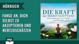 Die Kraft der Selbstakzeptanz: Ein Leitfaden für innere Stärke... L.Grass. Hörbuch deutsch komplett