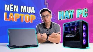 {Hỏi & Đáp số 14} Nên mua Laptop hay PC ? Lựa chọn nào TỐI ƯU?