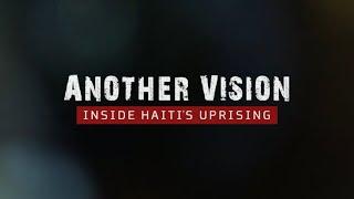 Another Vision: Inside Haiti’s Uprising | Official Trailer | MintPress News