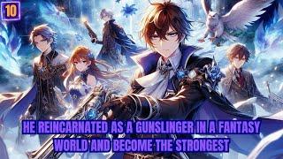 He Was Reincarnated As A Gunslinger In A Fantasy World And Become The Strongest 10