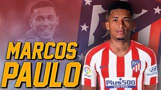 MARCOS PAULO | BIENVENIDO ► ATLÉTICO MADRID ️