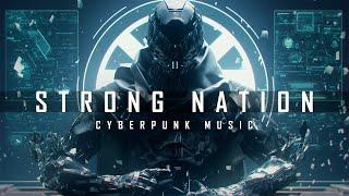 Cyberpunk Music Mix 'STRONG NATION' / Dark Electronic / Aggressive Sci Fi Music [ Background Music ]