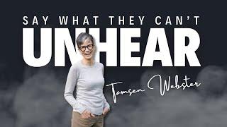 Say What They Can't Unhear with Tamsen Webster