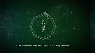3# Türkçe Deep House 2023 -Turkish Deep House #live Set by İzzet Gencer