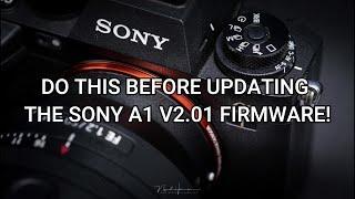 DO THIS BEFORE UPDATING YOUR SONY A1 TO V2.01 FIRMWARE !