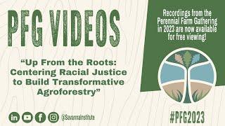 PFG 2023: Up From the Roots: Centering Racial Justice to Build Transformative Agroforestry