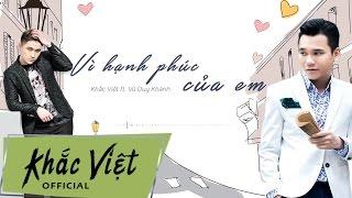 Vì Hạnh Phúc Của Em  - Khắc Việt ft Vũ Duy Khánh