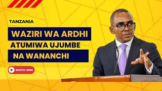 WAZIRI WA ARDHI ATUMIWA UJUMBE NA WANANCHI / WADAI HAKI YAO / WAOMBA USHIRIKIANO KWA SERIKALI