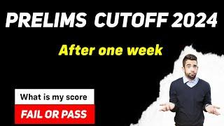 UPSC Prelims Cutoff 2024 after One week of prelims | how was my UPSC Prelims Fail or pass