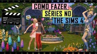 THE SIMS 4| COMO FAZER UMA SÉRIE NO THE SIMS 4? TUTORIAL E DICAS PARA INICIANTES! - VIVIANE LEERHSEN