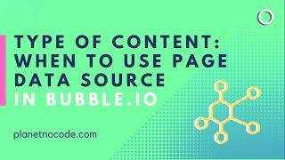 Type Of Content - When To Use Page Data Source In Bubble.io | Bubble.io Tutorials | Planetnocode.com