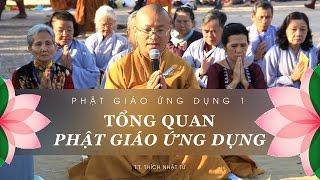 Phật Giáo Ứng Dụng 1 (2011) - Tổng quan phật giáo ứng dụng - THÍCH NHẬT TỪ