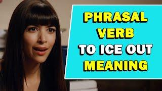 Phrasal Verb 'To Ice Out' Meaning