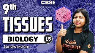 Tissues L5 | Class 9 Biology | CBSE 2025 | Sandra Ma'am