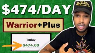 How To Make Money With Warrior Plus | Warrior Plus Affiliate Marketing For Beginners ($474/Day)