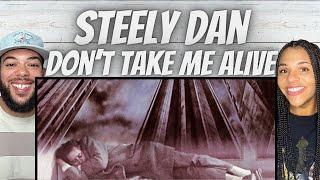 SO GOOD!| FIRST TIME HEARING Steely Dan - Don't Take Me Alive REACTION