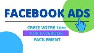 FACEBOOK ADS - Formation - Comment créer une PUB Facebook ?