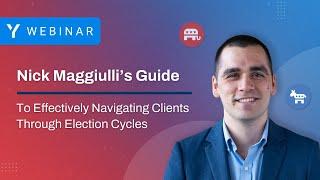 Nick Maggiulli’s Guide to Effectively Navigating Clients Through Election Cycles