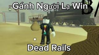 Gánh Người Lạ Win Dead Rails P1