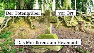 Das Mordkreuz am Hexenpütt - Der Totengräber vor Ort