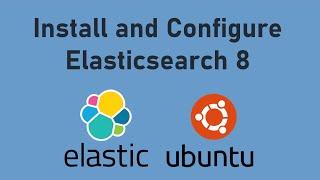 How to Install and Configure Elasticsearch 8 on Ubuntu | Elasticsearch Tutorial for Beginners