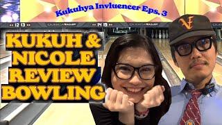 Kukuh dan Nicole Review Bowling - Kukuhya Invluencer Eps. 3